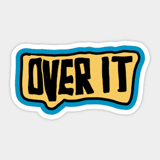 over it Sticker